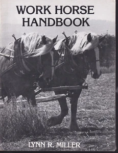 WORK HORSE HANDBOOK by Lynn R. Miller (1985 Softbound) - Imagen 1 de 2