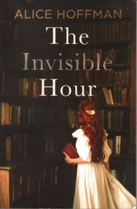 ALICE HOFFMAN The Invisible Hour 2023 SC Book - Picture 1 of 1