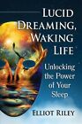 Lucid Dreaming, Waking Life : Unlocking the Power of Your Sleep, Paperback by...