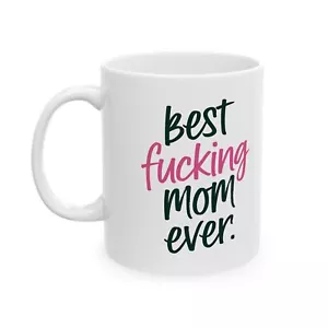 Tazza caffè ceramica compleanno festa della mamma Best F-cking Mom Ever miglior regalo per mamma - Foto 1 di 12