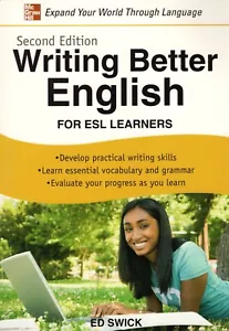 Writing Better English for ESL Learners by Ed Swick (2009) (BRAND NEW) - Imagen 1 de 2