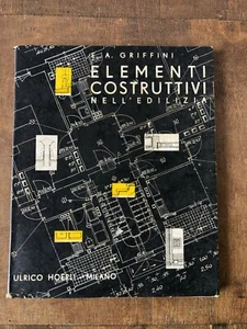 Enrico Griffini, Elementi costruttivi nell'edilizia, Milano Hoepli 1949 - Imagen 1 de 6