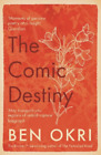 Ben Okri The Comic Destiny (Paperback)