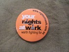 #D324.  YOUR RIGHTS AT WORK  POLITICAL TIN  BADGE