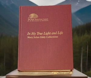 In My True Light And Life Mary Baker Eddy Collections Very Rare Edition 2002 HC - Picture 1 of 20