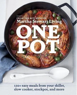 One Pot : 120+ Easy Meals from Your Skillet, Slow Cooker, Stockpot, and More: a Cookbook by Editors of Martha Stewart Living (2014, Trade Paperback)
