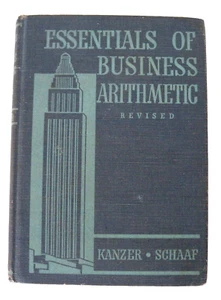 Essentials of Business Arithmetic by Edward M. Kanzer & Wm. L. Schaaf (1943,HC) - Picture 1 of 13