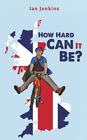 How Hard Can It Be? 9781398471382 Ian Jenkins - Free Tracked Delivery
