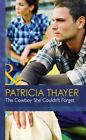 The Cowboy She Couldn't Forget: H78..., Patricia Thayer