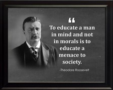 Theodore Roosevelt To Educate Man Poster Print Picture or Framed Wall Art