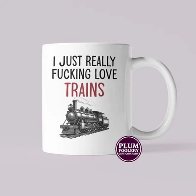 PLUMFOOLERY Funny Train Mug: Rude Trainspotter Gift for Railfans - I Just Really Love Trains