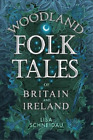 Lisa Schneidau Woodland Folk Tales of Britain and Ireland (Tascabile)
