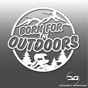 Born For The Outdoors lustiges Reiseabenteuer Auto Wohnmobil Van Vinyl Aufkleber Aufkleber - Bild 1 von 3