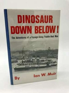 Dinosaur Down Below!  The Adventures of a Foreign-Going Paddle-Boat Man, Muir, I - Bild 1 von 1