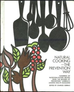 Natural Cooking the Prevention Way Edited by Charles Gerras 1972 1st edition - Imagen 1 de 1