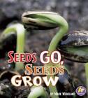 Seeds Go, Seeds Grow (Science Starts) - Library Binding By Weakland, Mark - GOOD