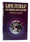 Francis Crick LIFE ITSELF: ITS ORIGIN AND NATURE  1st Edition 1st Printing