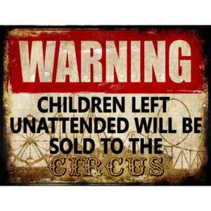 Unattended Children Sold To Circus Parking Sign 9"x 12" Home Wall Door Garage - Picture 1 of 1