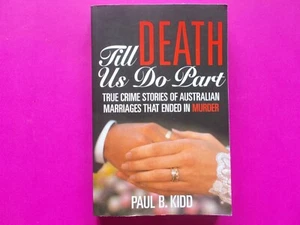 TILL DEATH US DO PART - PAUL KIDD - AUSTRALIAN TRUE CRIME - MARRIAGE / MURDER - Picture 1 of 5