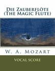 Die Zauberflöte (The Magic Flute): vocal score by Mozart, W. a.