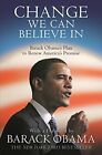 Change We Can Believe In: Barack Obama's Plan to Renew America's Promise by Bar