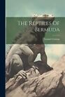 Garman - The Reptiles Of Bermuda - New paperback or softback - J555z