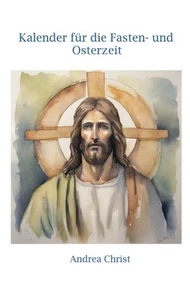Kalender für die Fasten- und Osterzeit Andrea Christ - Bild 1 von 1