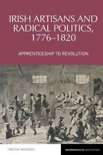 Irish Artisans and Radical Politics, 1776-1820: Apprenticeship to Revolution: 19