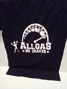 All Gas No Brakes Tshirt Unisex Size Small - Picture 1 of 4