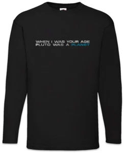 When I Was Your Age Langarm T-Shirt Fun Geek Nerd Scientist Pluto A Planet - Picture 1 of 1