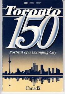 TORONTO 150 PORTRAIT OF A CHANGING CITY. PUBLISHED BY STATISTICS CANADA 1984 - Bild 1 von 1