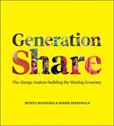 Generation Share: The Change-Makers Building the Sharing Economy by Benita Matof