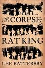 The Corpse-Rat King - Mass Market Paperback By Battersby, Lee - Good