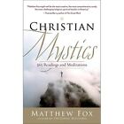 Christian Mystics: 365 Readings and Meditations - Paperback NEW Fox, Matthew 201