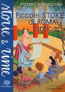 PICCOLE STORIE DI ROMA ANTICA. EDIZ. A COLORI - BORDIGLIONI STEFANO - Foto 1 di 1