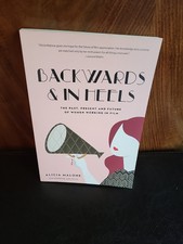 Backwards & in Heels: The Past, Present And Future Of Women in Film- VERY GOOD