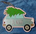 BE MERRY WOODEN CAR WITH TREE HANGING  WALL DECORATION,  HAND PAINTED, ORNAMENT