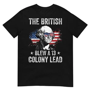 The British Blew a 13 Colony Lead Funny George Washington T-Shirt - Picture 1 of 19