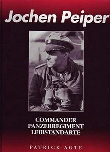 JOCHEN PEIPER: COMMANDER, PANZERREGIMENT LEIBSTANDARTE By Patrick Agte - Image 1 of 1