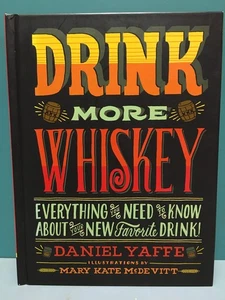 Drink More Whiskey von Daniel Yaffe 1./4. Hardcover 2013 - Bild 1 von 23