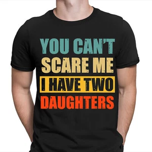 Camisetas de cumpleaños para hombre You Cant Scare Me I Have Two Daughters Día del Padre - Imagen 1 de 21