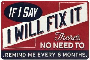 ART Funny Metal Tin Signs Vintage - If I Say I Will Fix It, There's No Need - Picture 1 of 5