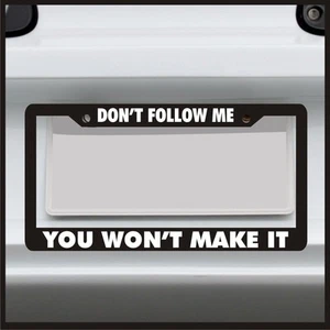 Don't Follow Me You Won't Make for jeep license plate frame 4x4 - Picture 1 of 7