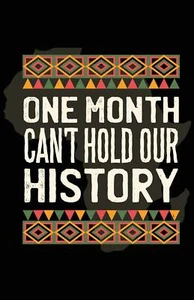 Black History Month Poster One Month Can't Hold Our History Wandkunst (11"x17") - Bild 1 von 3