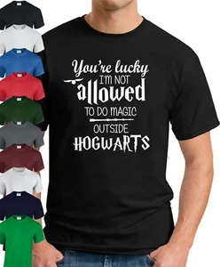 YOU'RE LUCKY I'M NOT ALLOWED TO DO MAGIC OUTSIDE HOGWARTS T-SHIRT > Harry Potter - Picture 1 of 22