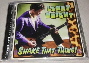 LARRY BRIGHT-SHAKE THAT THING-CD- (Rock & Roll, Rhythm & Blues, Blues Rock) - Bild 1 von 2