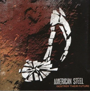 Destroy Their Future by American Steel (CD, 2007) Like New Ships 1st Class - Picture 1 of 2