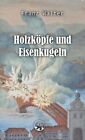 Holzk&#246;pfe und Eisenkugeln Walter, Franz: