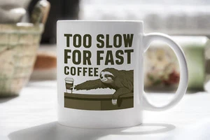 Sloth Novelty Mug Too Slow for Fast Coffee Cup - Picture 1 of 6