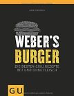 Webers Burger Die Besten Grillrezepte Mit Und Ohne Fle  Buch  Zustand Gut